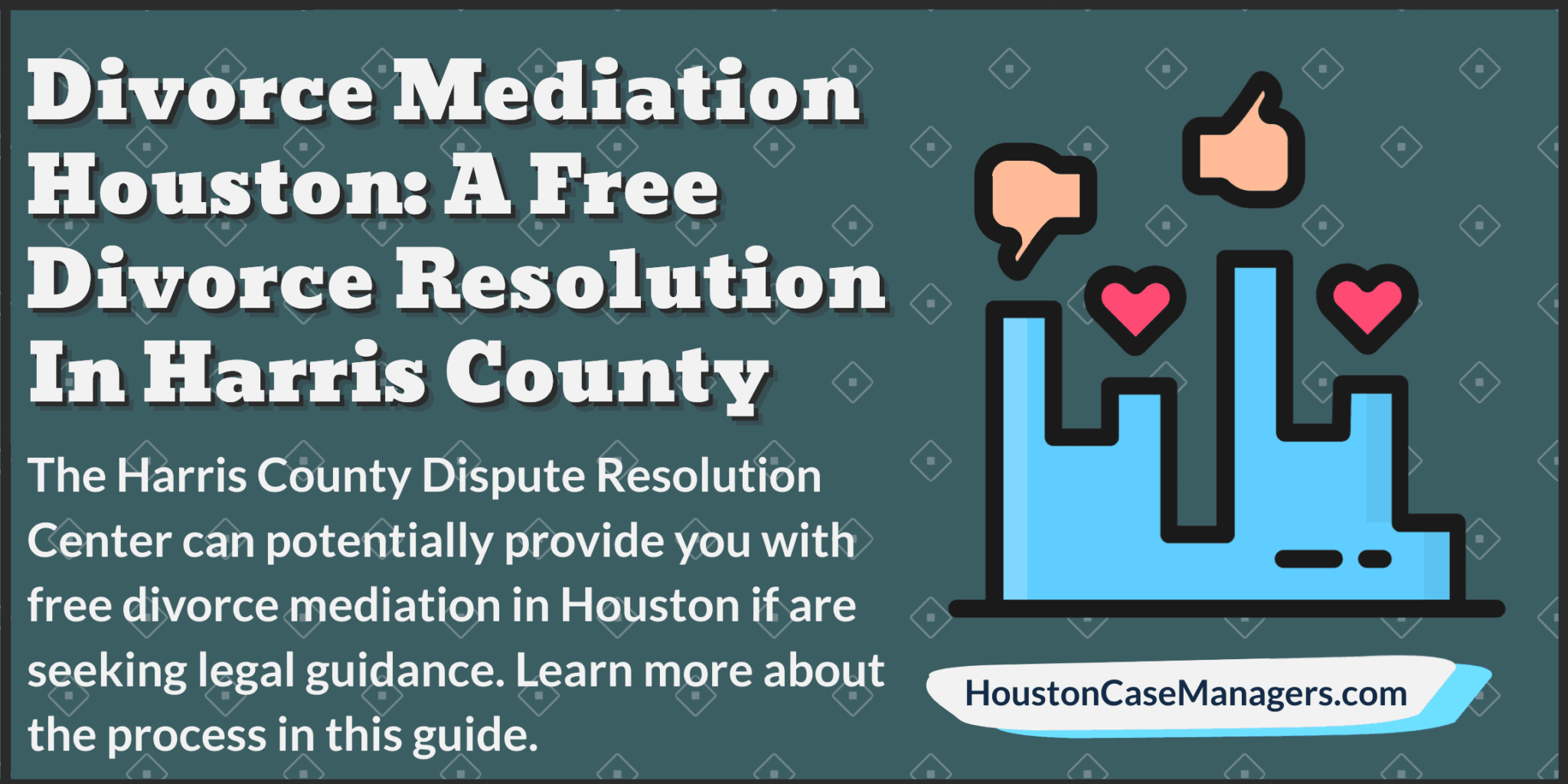 Divorce Mediation Houston A Free Divorce Resolution In Harris County