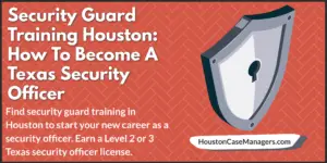 Security Guard Training Houston: How To Become A Security Officer - 2021