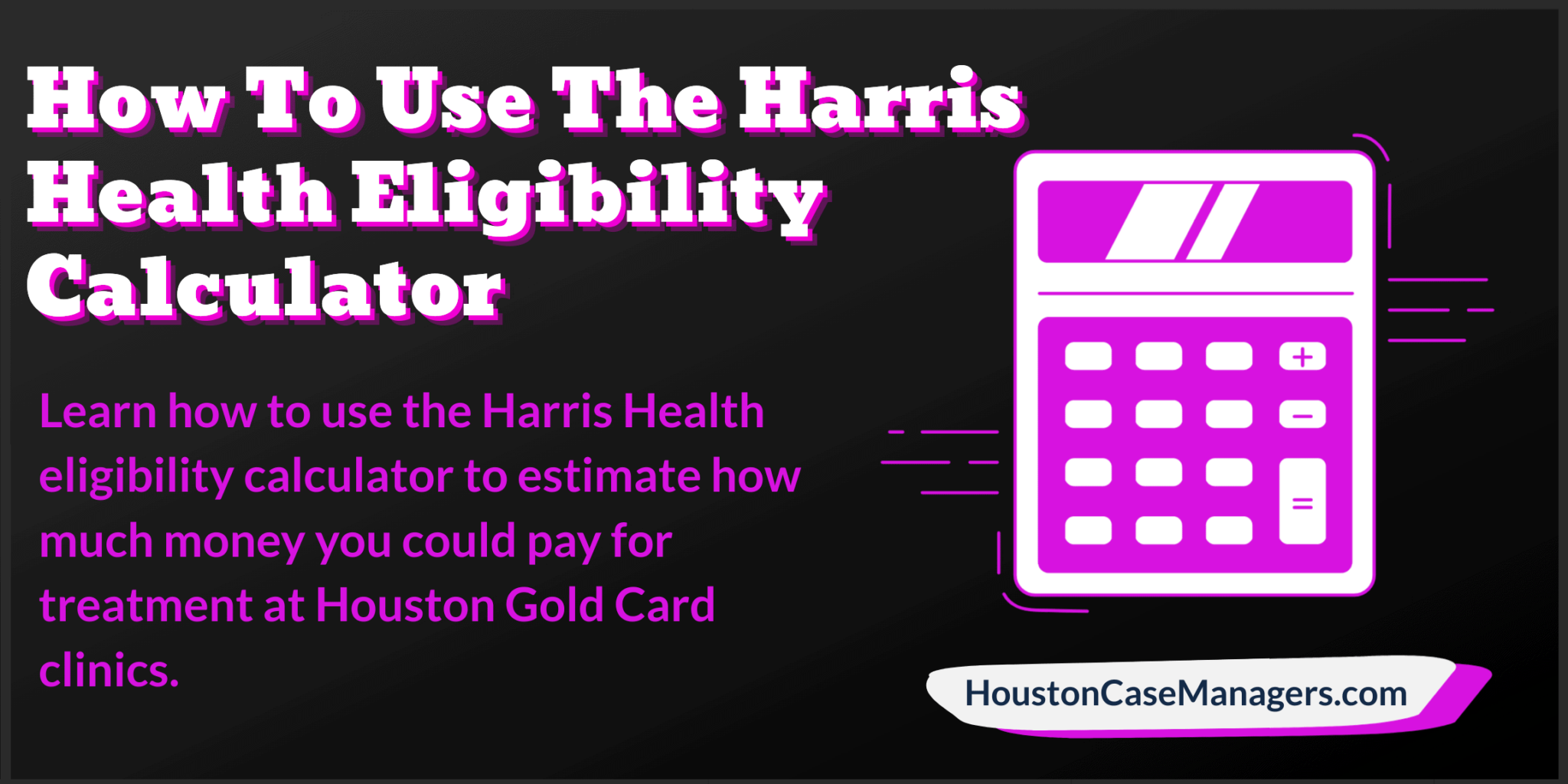 How To Use The Harris Health Eligibility Calculator (Gold Card Eligibility)