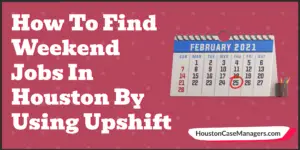 How To Find Weekend Jobs In Houston By Using Upshift