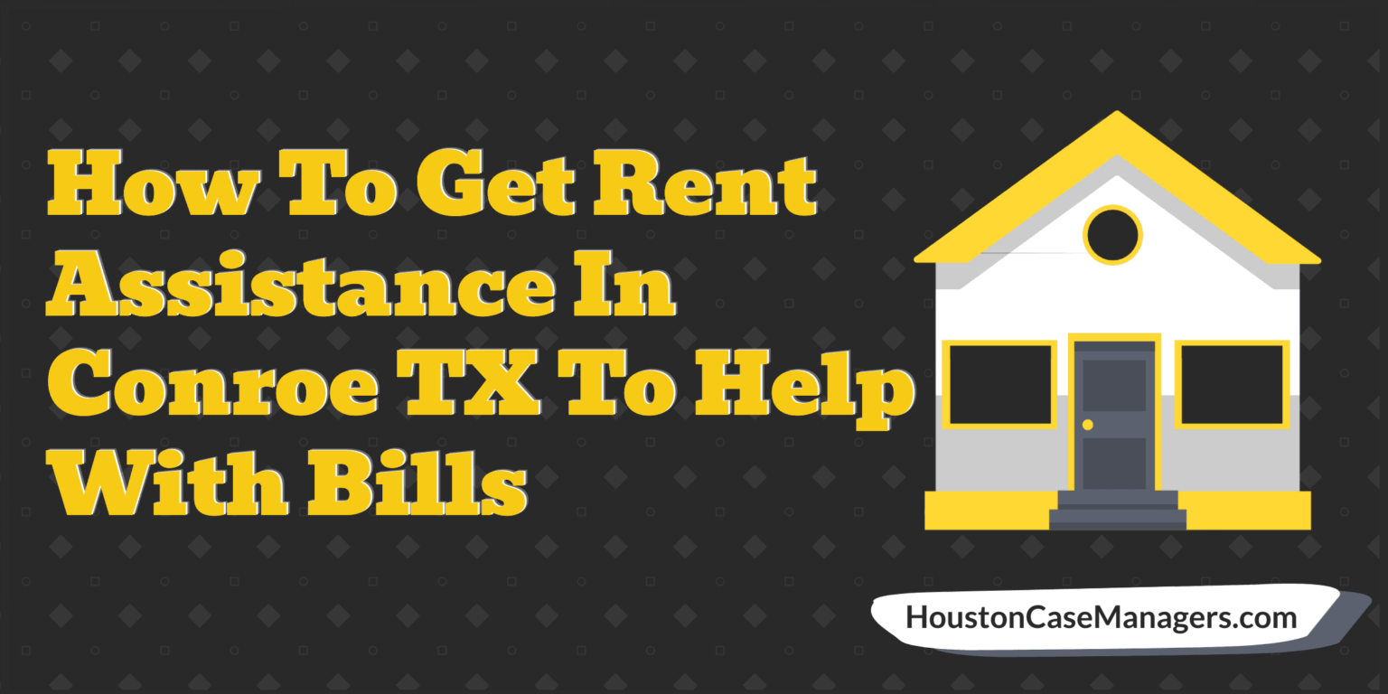How To Get Rent Assistance In Conroe TX To Help With Bills