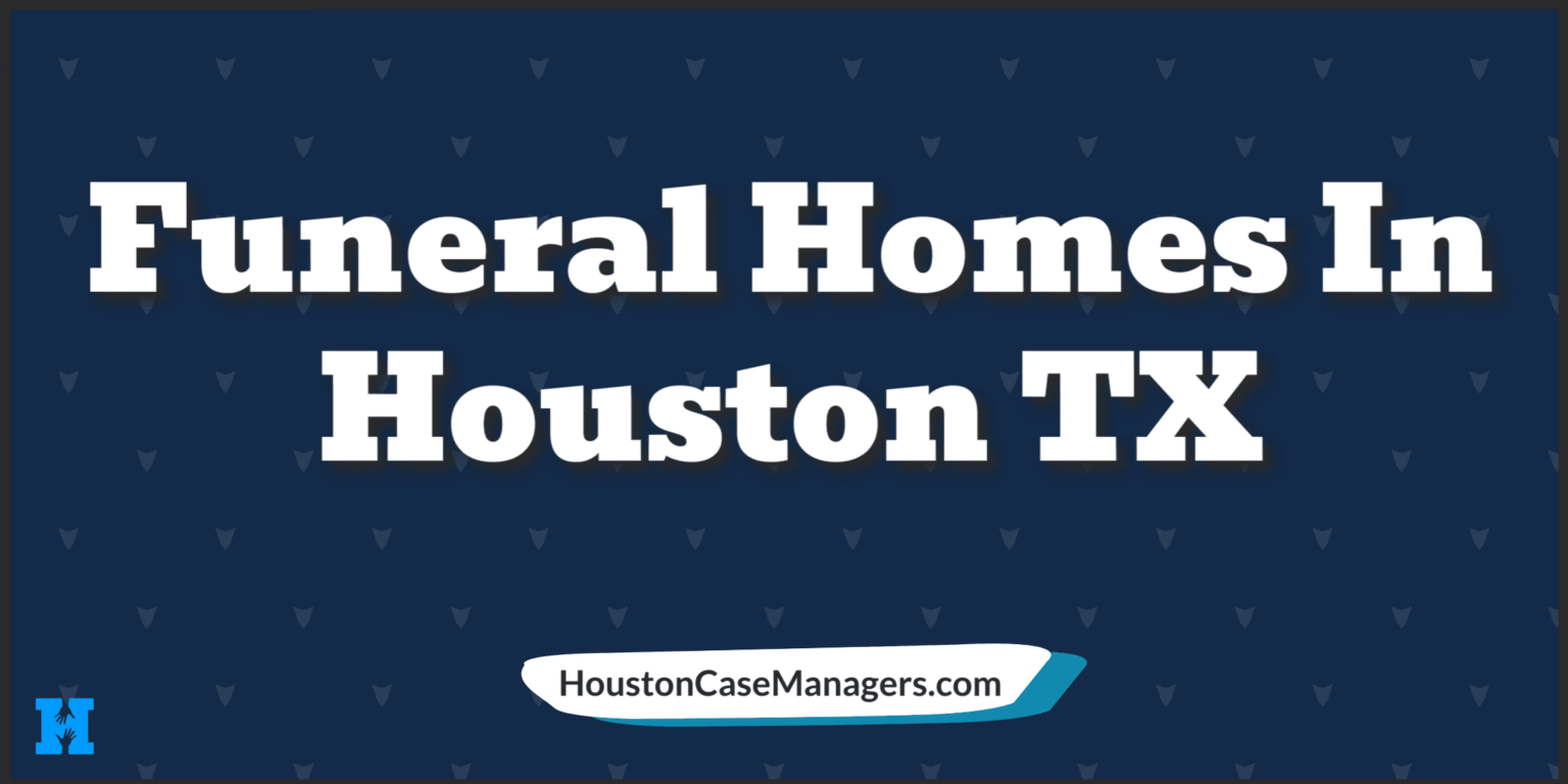 houston-texas-funeral-homes-to-help-you-plan-a-homegoing-ceremony