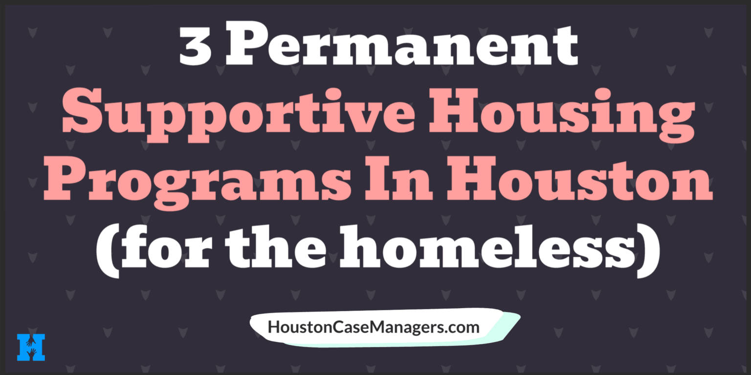3 Permanent Supportive Housing Programs In Houston (for the homeless)