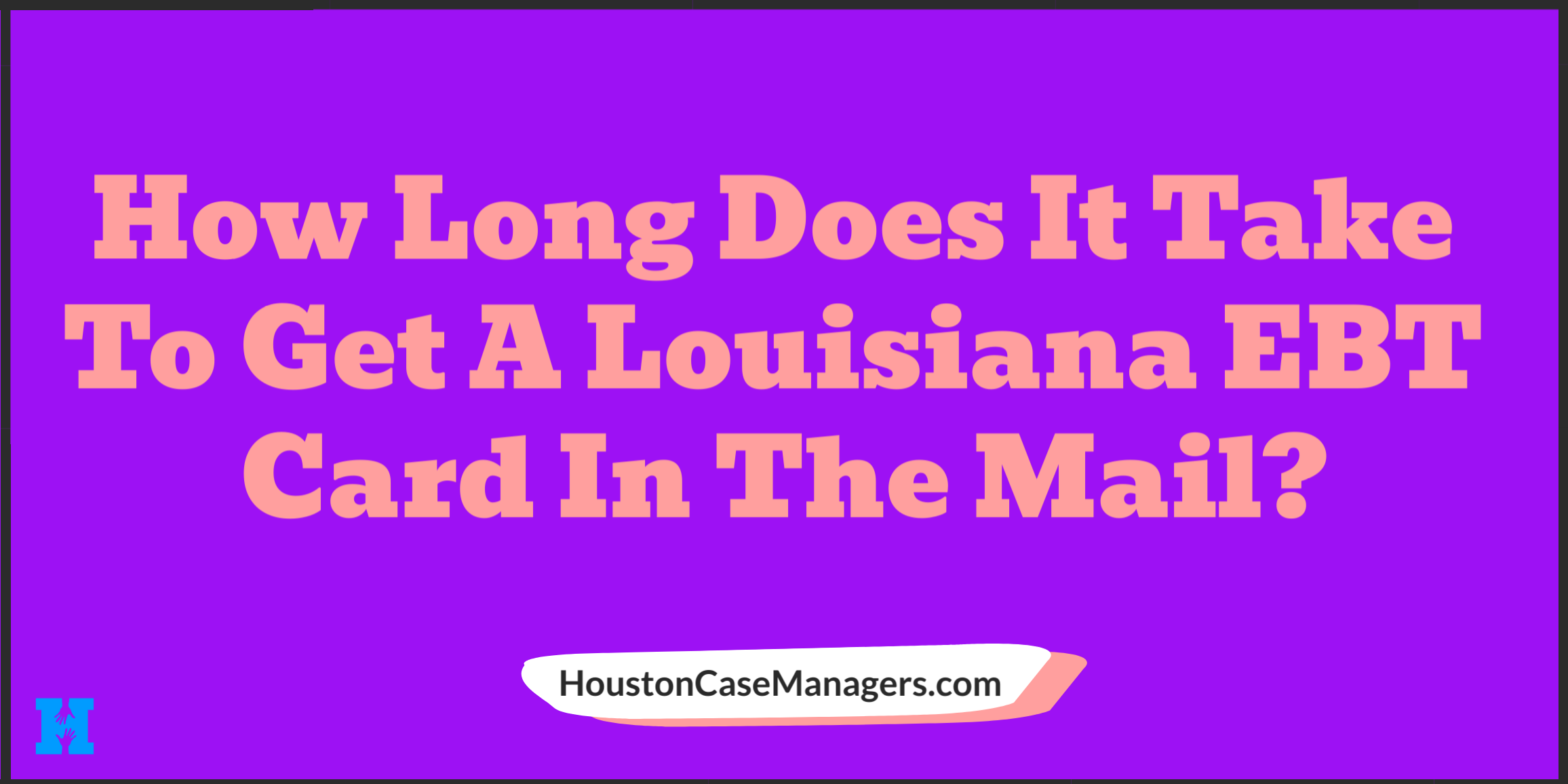 how-long-does-it-take-to-get-a-louisiana-ebt-card-in-the-mail