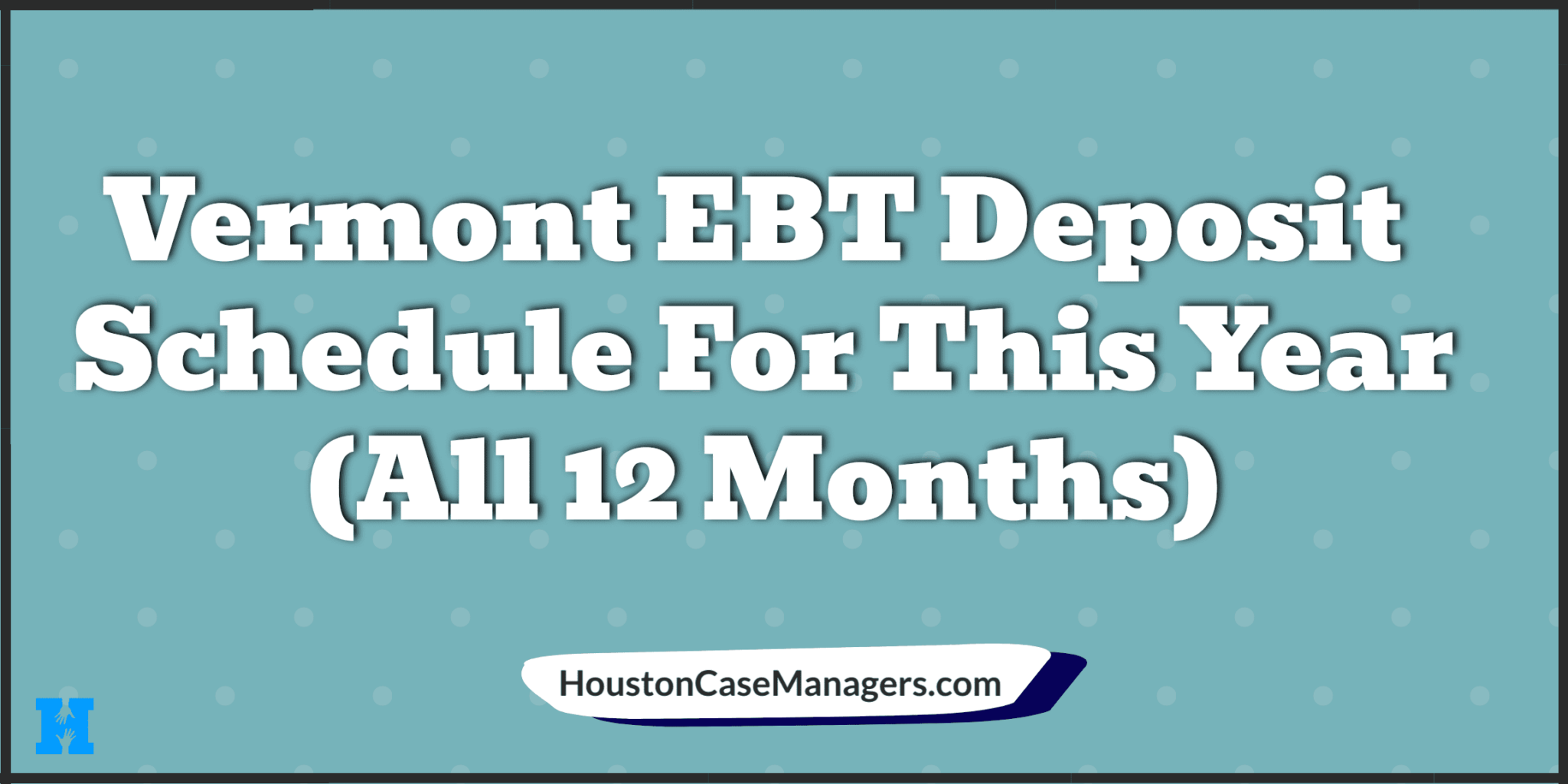 Vermont EBT Deposit Schedule 2023