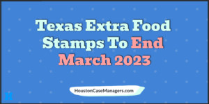 Texas Extra food stamps end March 2023