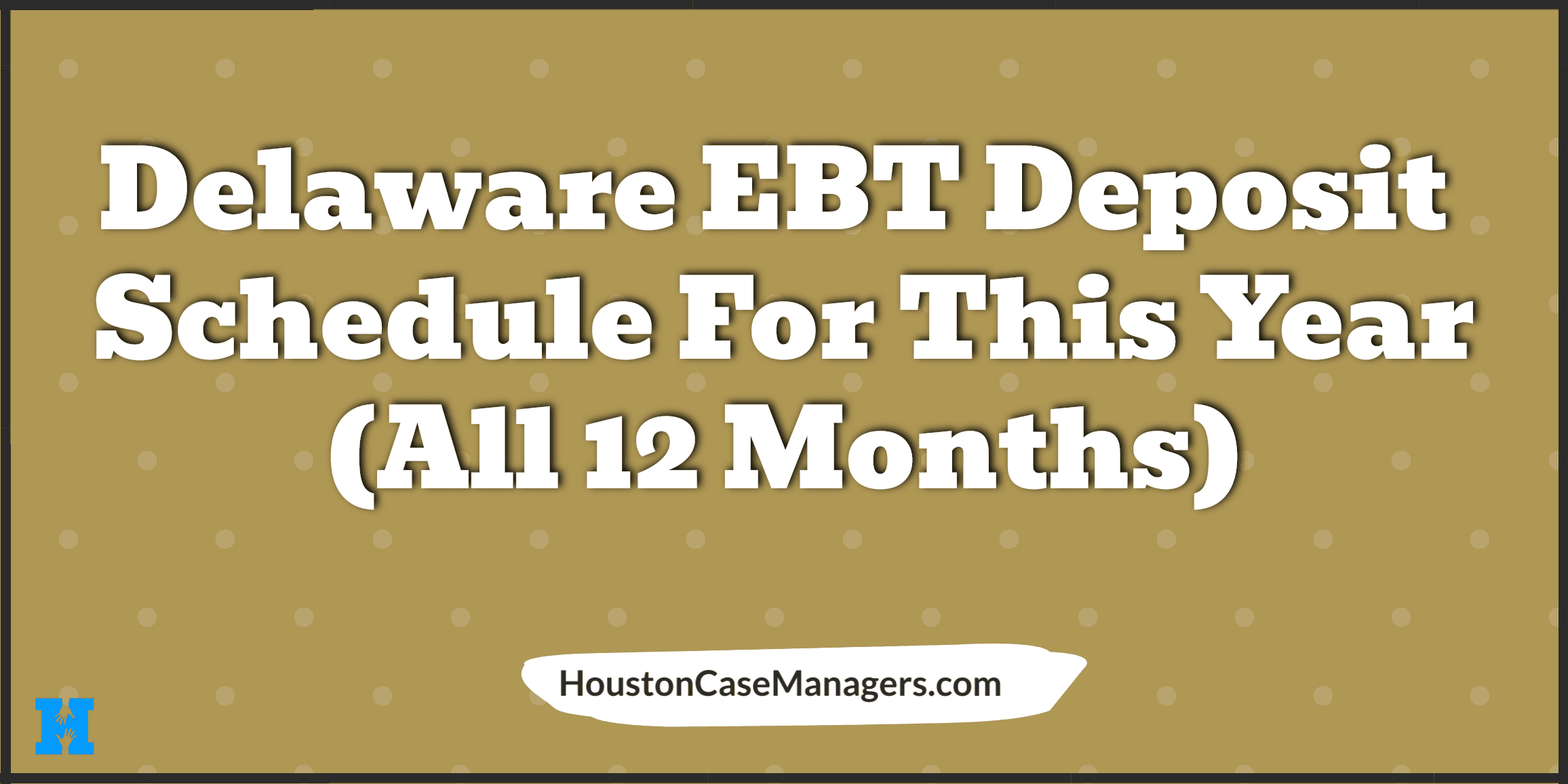 Delaware EBT Deposit Schedule [SNAP Deposit Dates 12 Months]