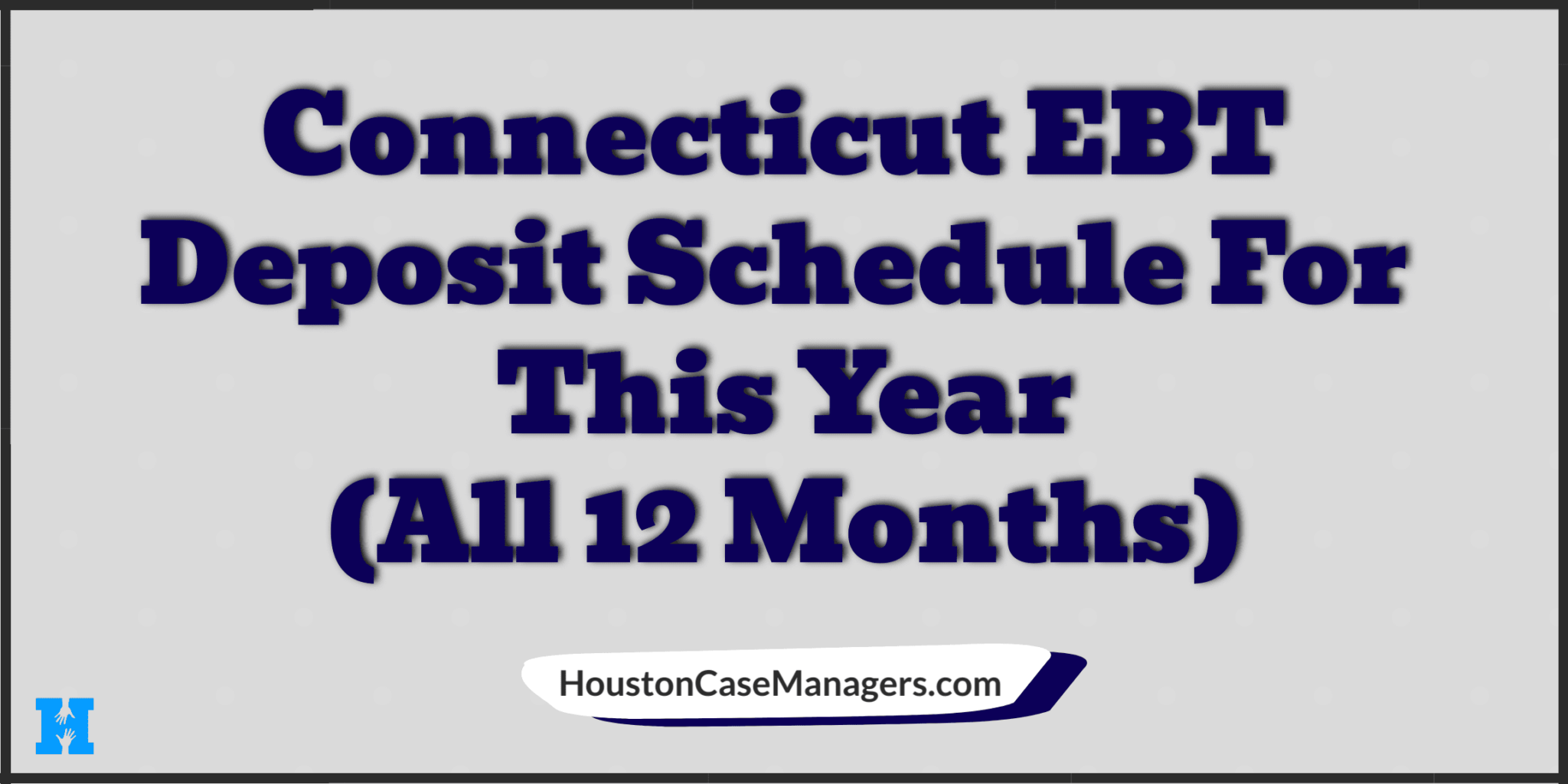 Connecticut EBT Deposit Schedule 2023 [All 12 Months]