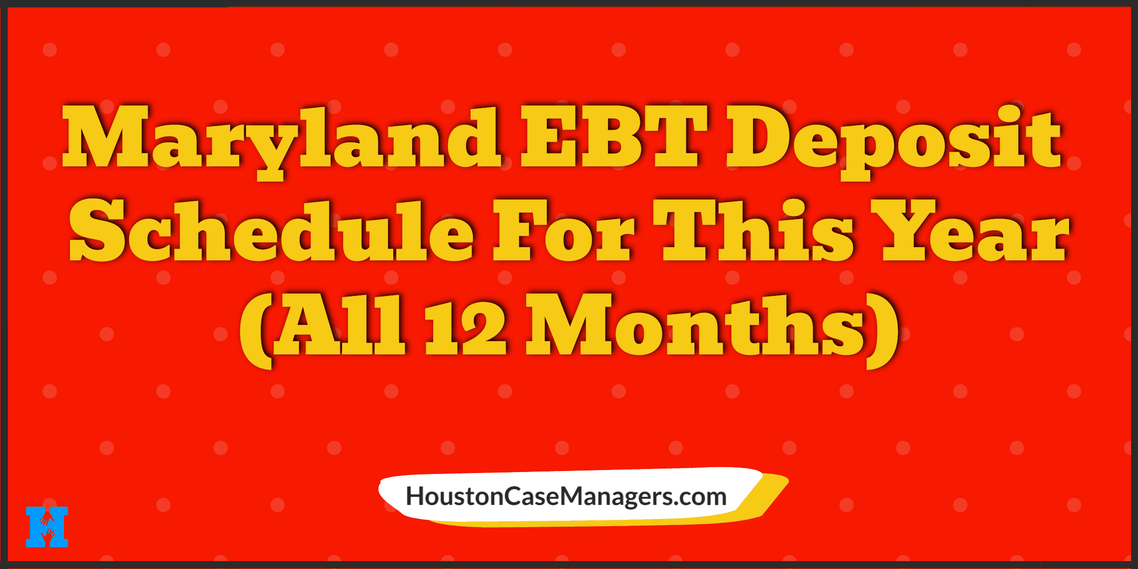 Maryland EBT Deposit Schedule For All 12 Months In 2023