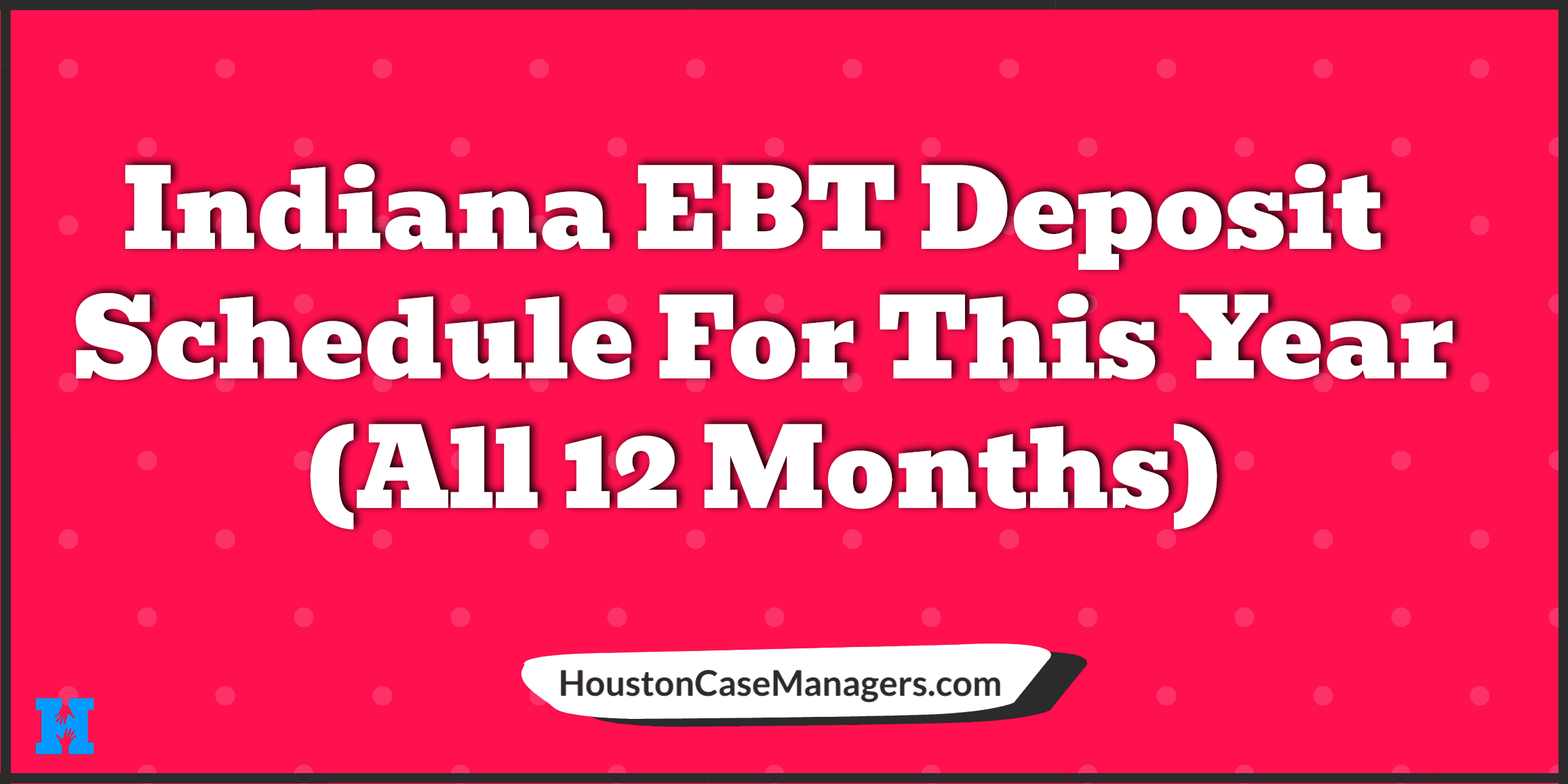 Indiana EBT Deposit Schedule 2023 (Food Stamp Issuance Dates)